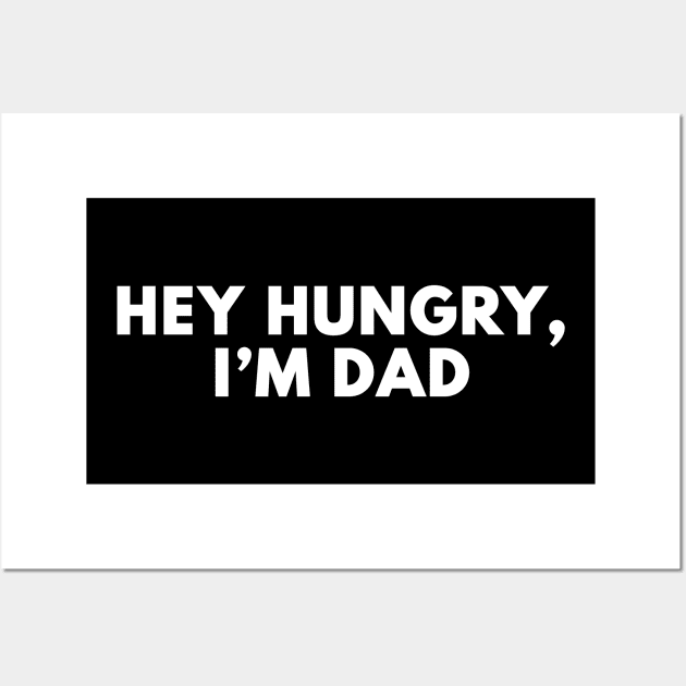 Hey Hungry, I'm Dad Joke Wall Art by Bunchatees